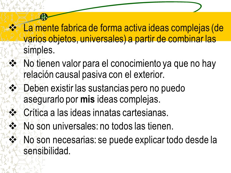 La mente fabrica de forma activa ideas complejas (de varios objetos, universales) a partir de combinar las simples.