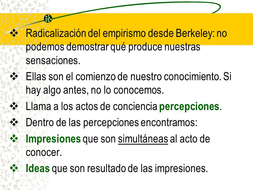 Radicalización del empirismo desde Berkeley: no podemos demostrar qué produce nuestras sensaciones.
