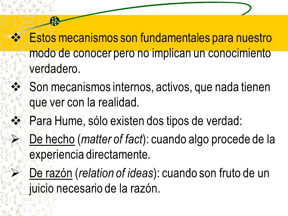 Estos mecanismos son fundamentales para nuestro modo de conocer pero no implican un conocimiento verdadero.