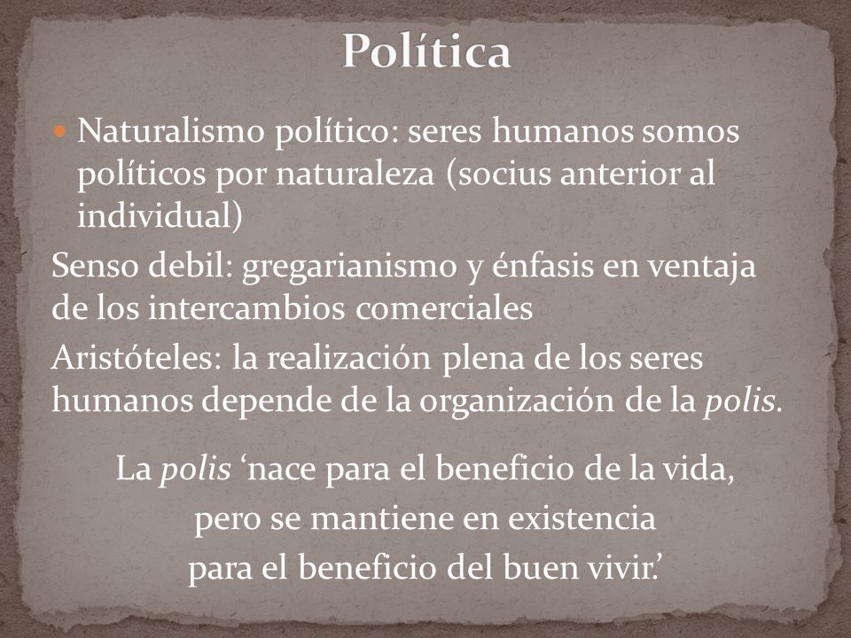 Política Naturalismo político: seres humanos somos políticos por naturaleza (socius anterior al individual)