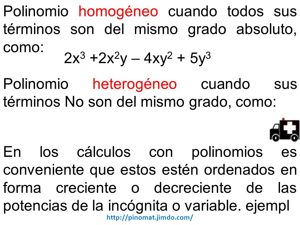 Polinomio homogéneo cuando todos sus términos son del mismo grado absoluto, como:
