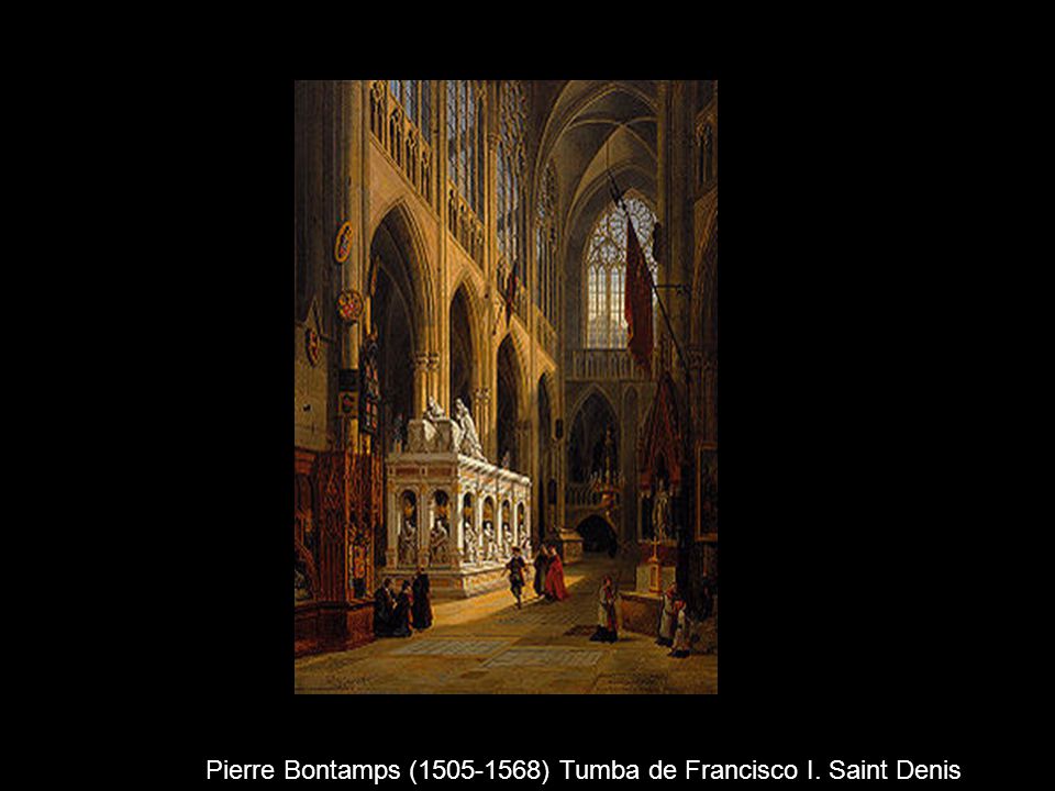 Pierre Bontamps ( ) Tumba de Francisco I. Saint Denis