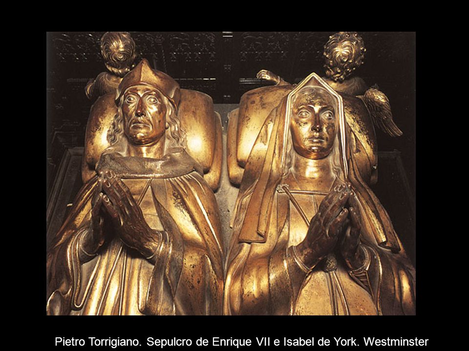 Pietro Torrigiano. Sepulcro de Enrique VII e Isabel de York