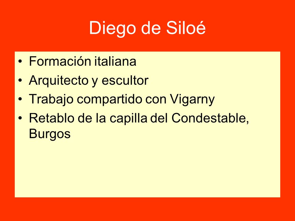 Diego de Siloé Formación italiana Arquitecto y escultor