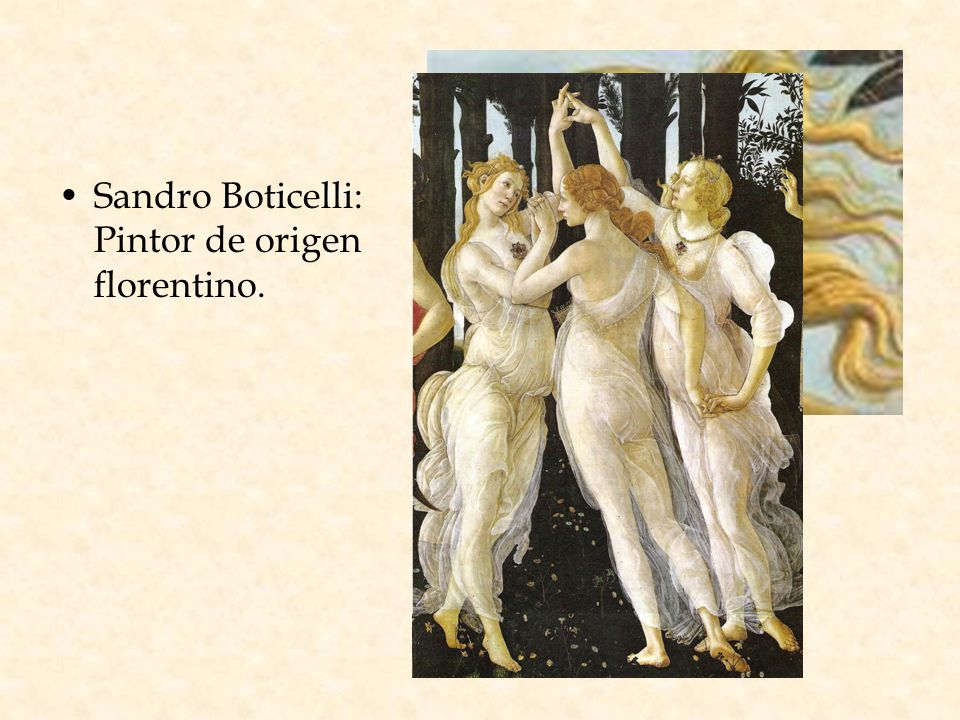 Sandro Boticelli: Pintor de origen florentino.