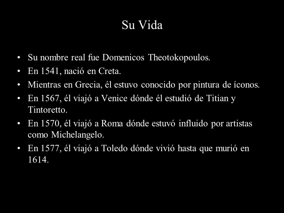 Su Vida Su nombre real fue Domenicos Theotokopoulos.