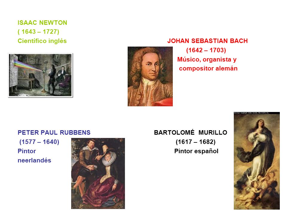 ISAAC NEWTON ( 1643 – 1727) Científico inglés JOHAN SEBASTIAN BACH.