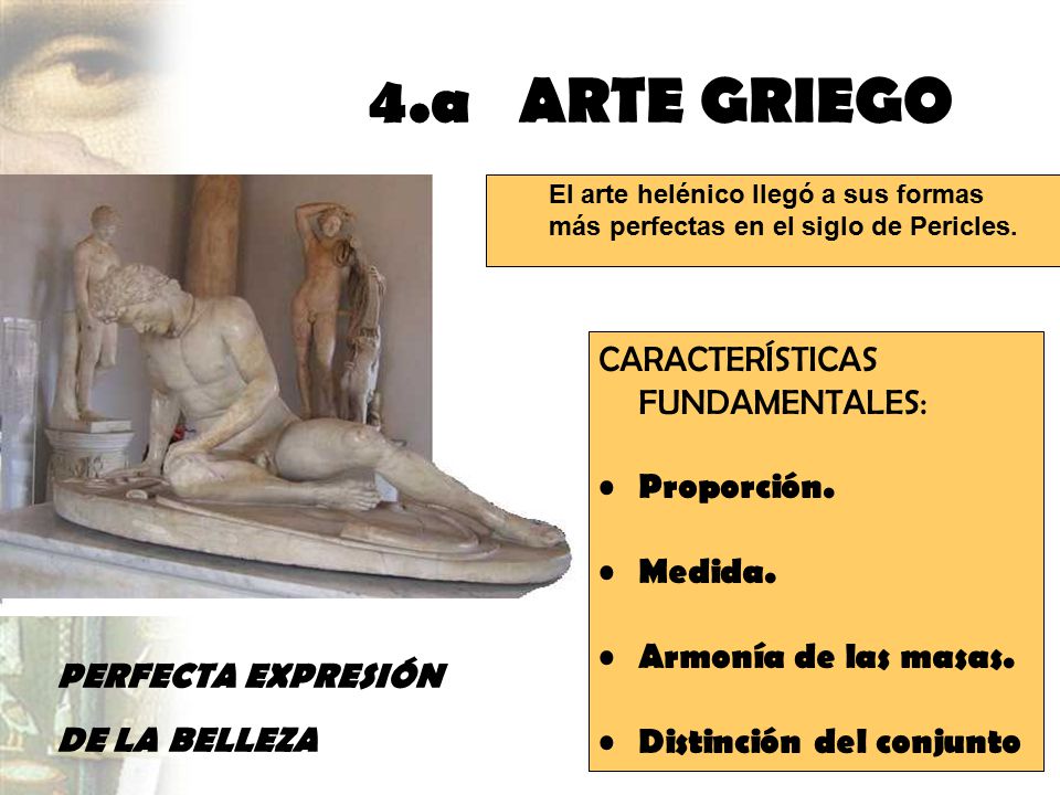 4.a ARTE GRIEGO CARACTERÍSTICAS FUNDAMENTALES: Proporción. Medida.
