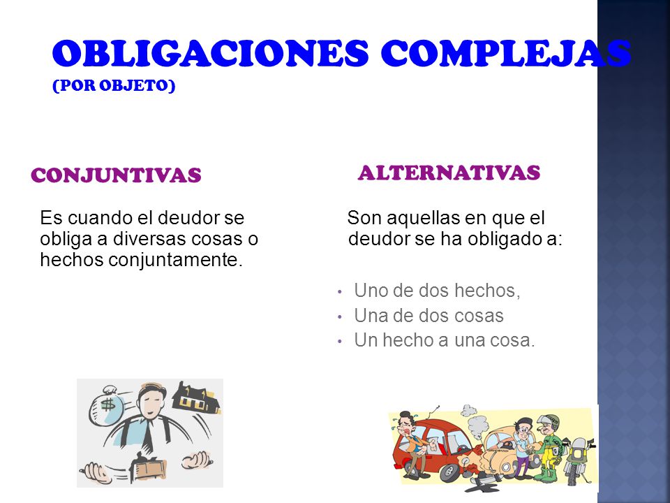 Son aquellas en que el deudor se ha obligado a: