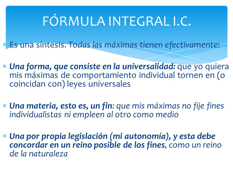 FÓRMULA INTEGRAL I.C. Es una síntesis. Todas las máximas tienen efectivamente: