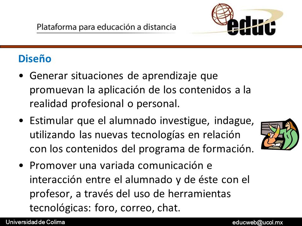 Diseño Generar situaciones de aprendizaje que promuevan la aplicación de los contenidos a la realidad profesional o personal.