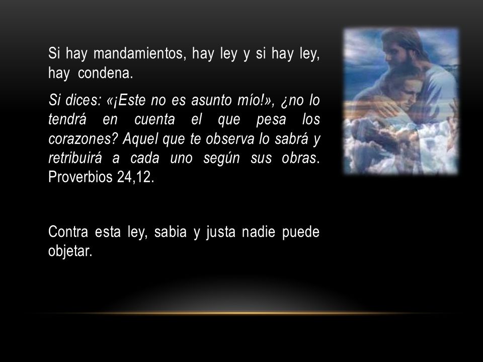 Si hay mandamientos, hay ley y si hay ley, hay condena.