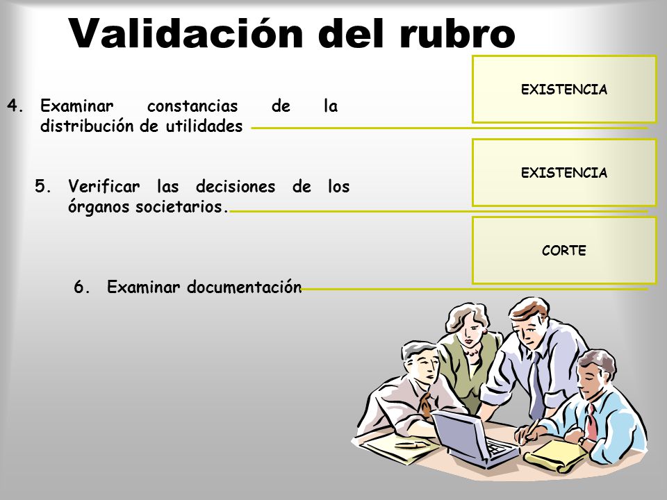 Validación del rubro EXISTENCIA. Examinar constancias de la distribución de utilidades. EXISTENCIA.