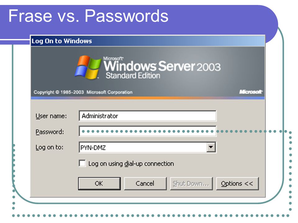 Frase vs. Passwords ● ● ● ● ● ● ● ● ● ● ● ● ● ● ● ● ● ● ● ● ● ● ● ● ●