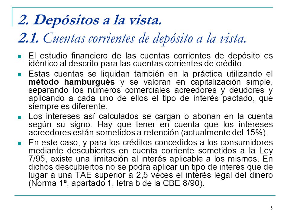 2. Depósitos a la vista Cuentas corrientes de depósito a la vista.