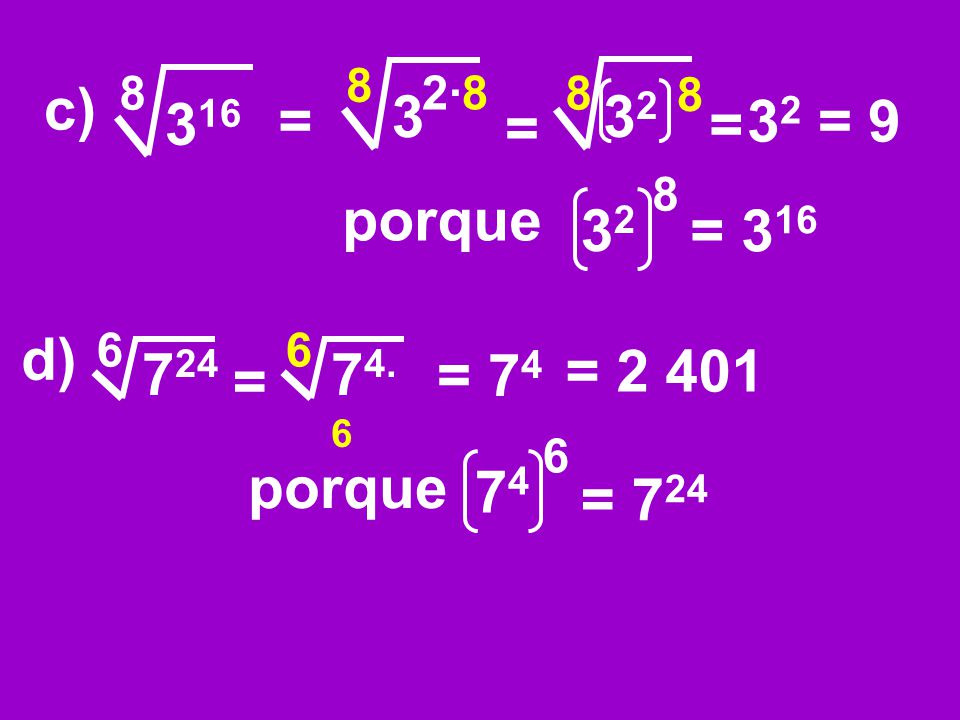 c) · = = = 32 = porque. 32. = 316. d)