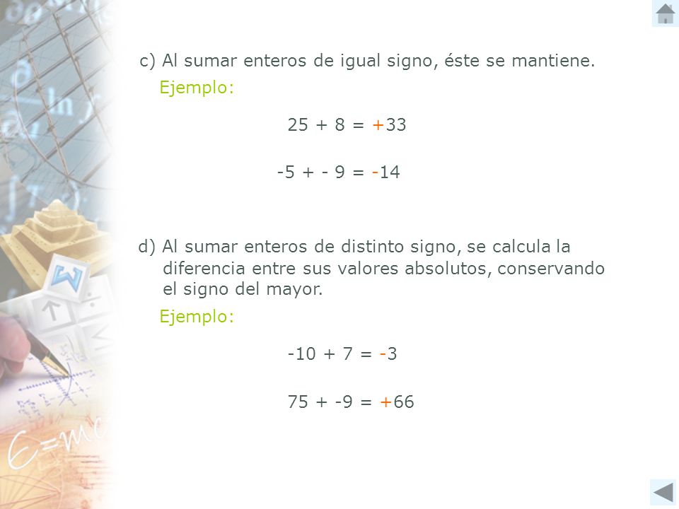 c) Al sumar enteros de igual signo, éste se mantiene.