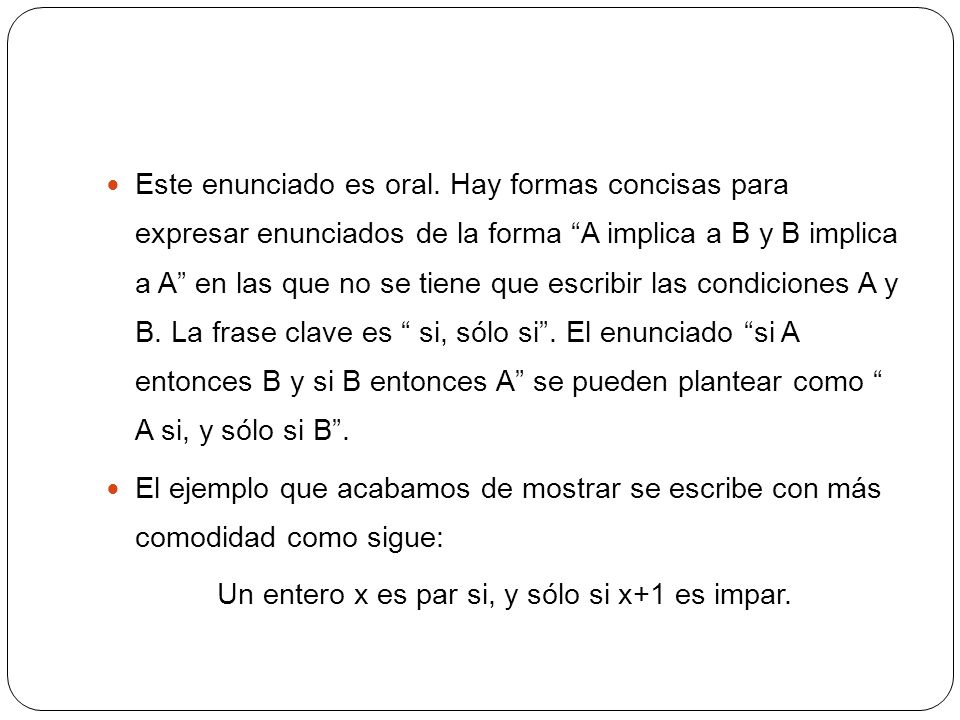 Un entero x es par si, y sólo si x+1 es impar.