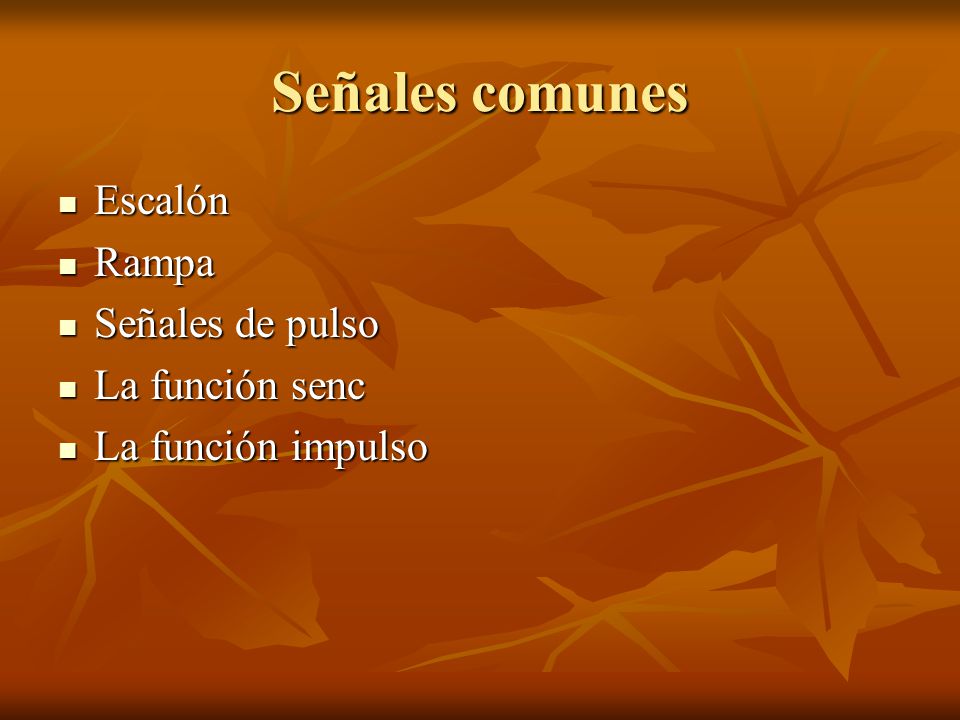 Señales comunes Escalón Rampa Señales de pulso La función senc
