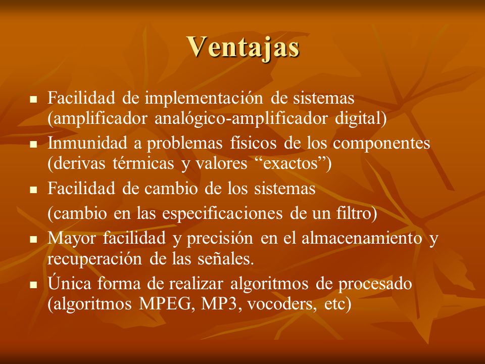 Ventajas Facilidad de implementación de sistemas (amplificador analógico-amplificador digital)