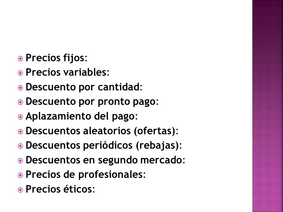 Precios fijos: Precios variables: Descuento por cantidad: Descuento por pronto pago: Aplazamiento del pago:
