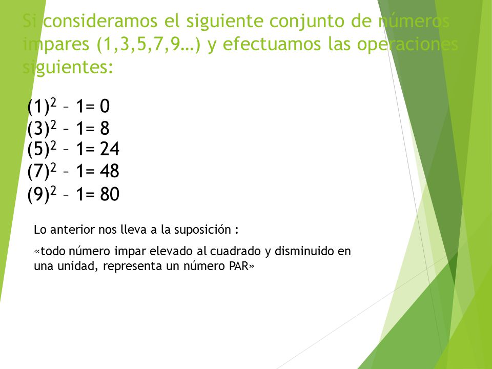 Si consideramos el siguiente conjunto de números impares (1,3,5,7,9…) y efectuamos las operaciones siguientes:
