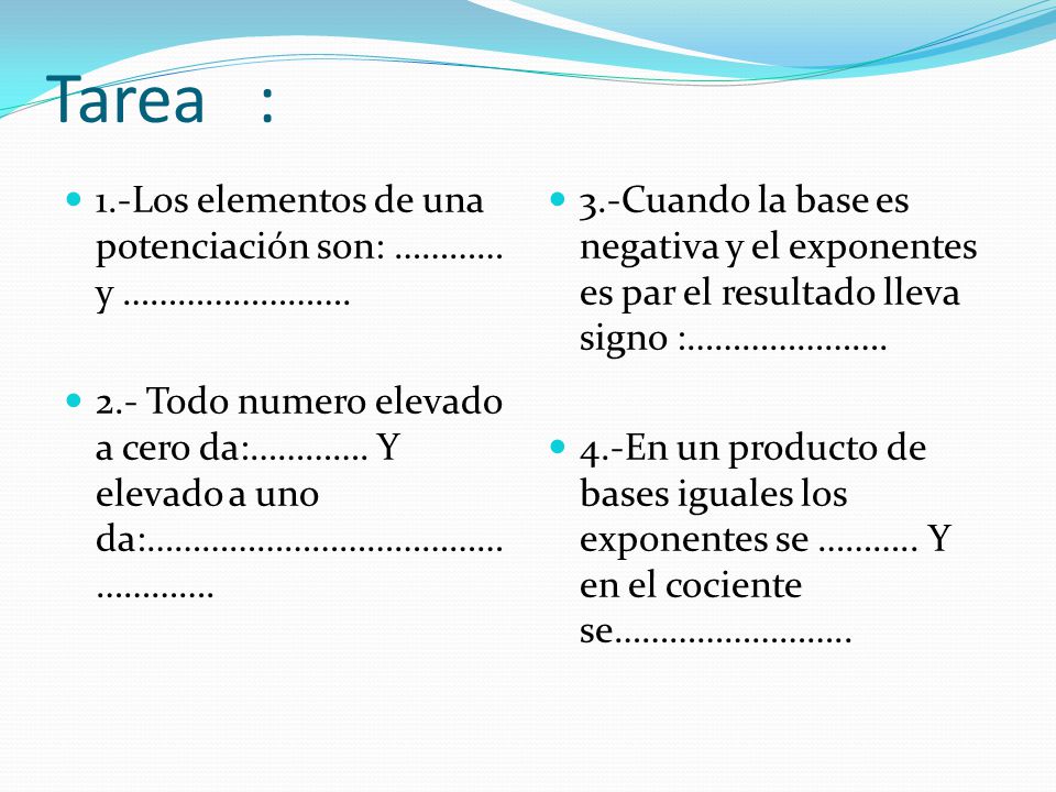 Tarea : 1.-Los elementos de una potenciación son: ………… y …………………….