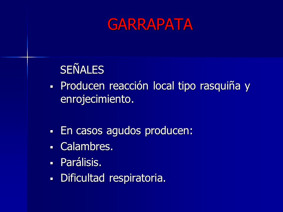 GARRAPATA SEÑALES. Producen reacción local tipo rasquiña y enrojecimiento. En casos agudos producen: