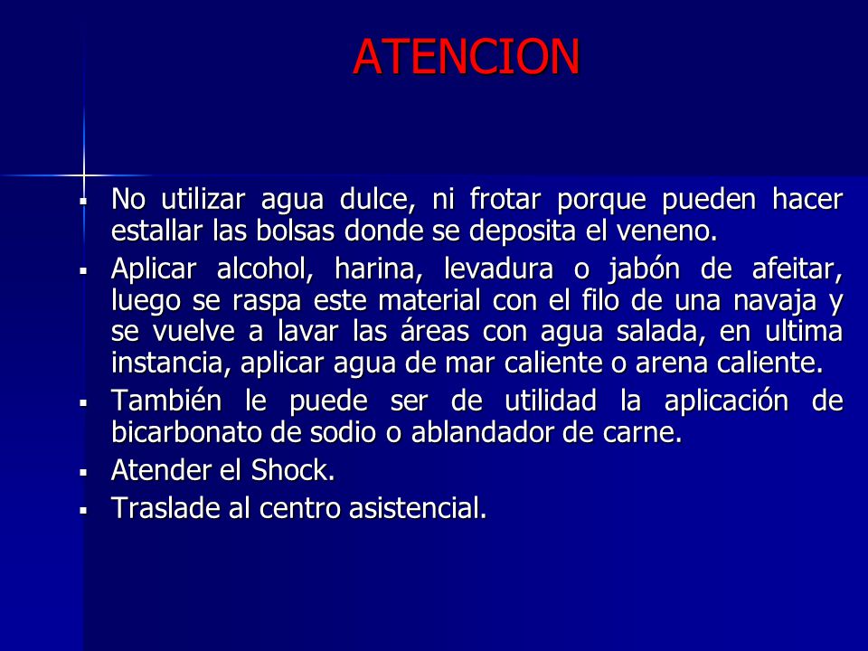 ATENCION No utilizar agua dulce, ni frotar porque pueden hacer estallar las bolsas donde se deposita el veneno.