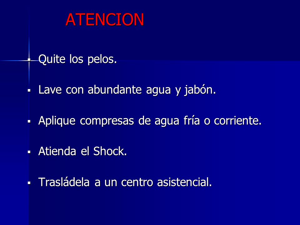 ATENCION Quite los pelos. Lave con abundante agua y jabón.