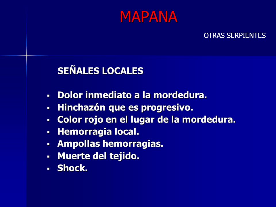 MAPANA SEÑALES LOCALES Dolor inmediato a la mordedura.