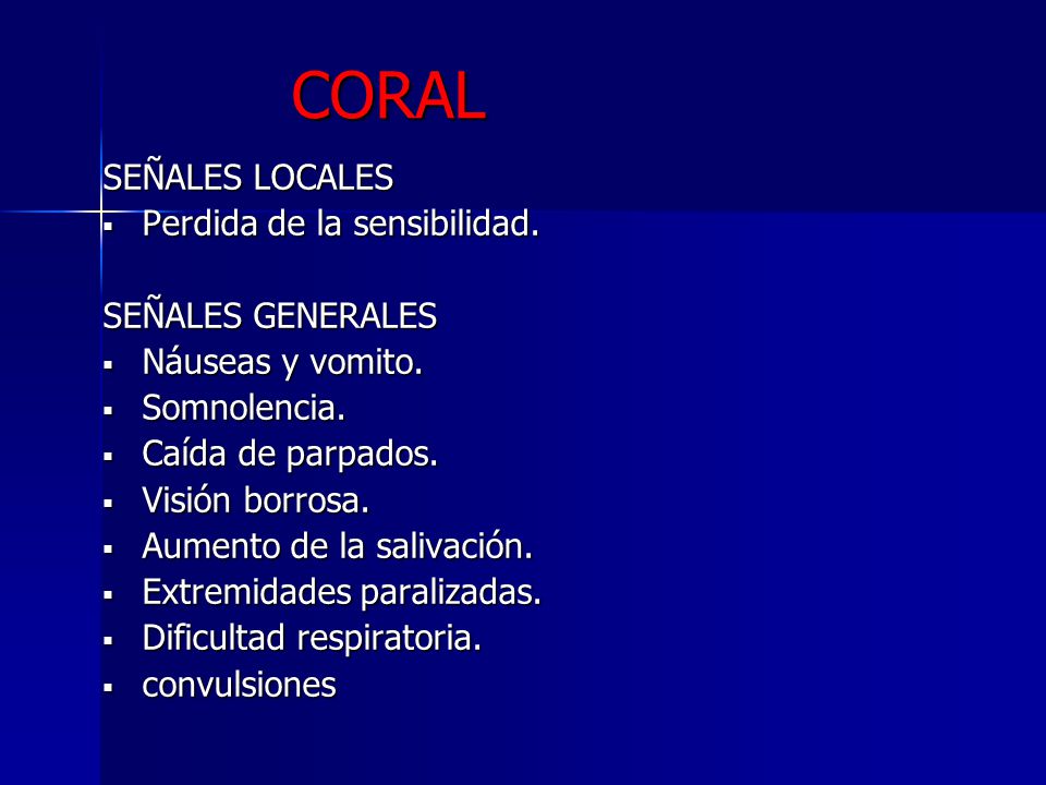CORAL SEÑALES LOCALES Perdida de la sensibilidad. SEÑALES GENERALES