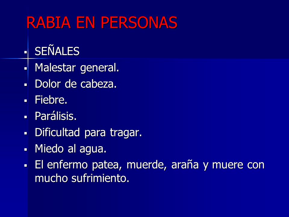 RABIA EN PERSONAS SEÑALES Malestar general. Dolor de cabeza. Fiebre.