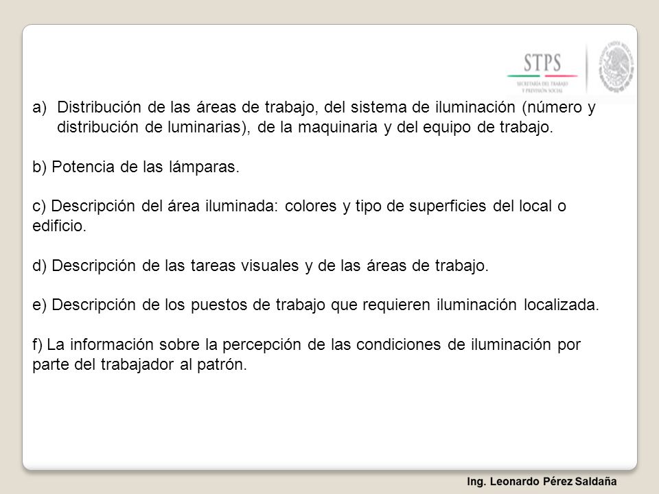 Distribución de las áreas de trabajo, del sistema de iluminación (número y distribución de luminarias), de la maquinaria y del equipo de trabajo.