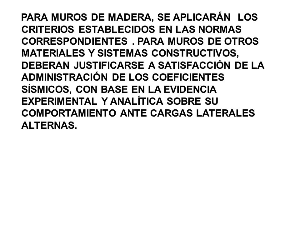PARA MUROS DE MADERA, SE APLICARÁN LOS CRITERIOS ESTABLECIDOS EN LAS NORMAS CORRESPONDIENTES .
