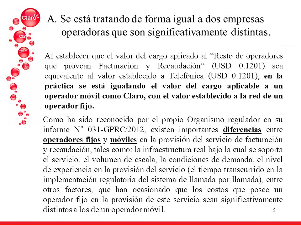 A. Se está tratando de forma igual a dos empresas operadoras que son significativamente distintas.