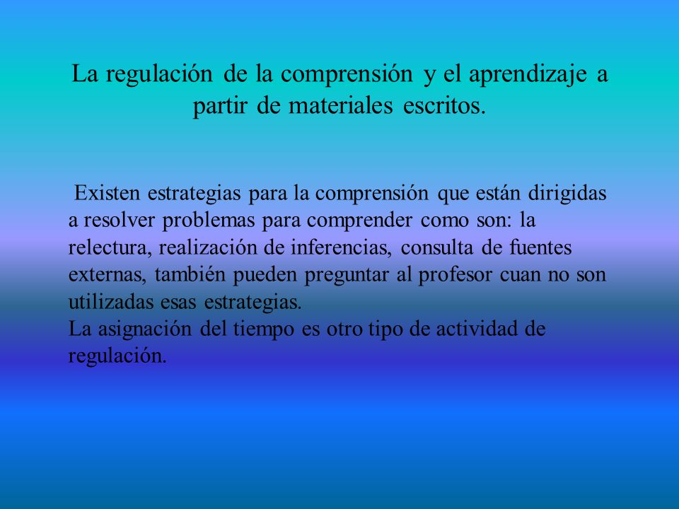La regulación de la comprensión y el aprendizaje a partir de materiales escritos.