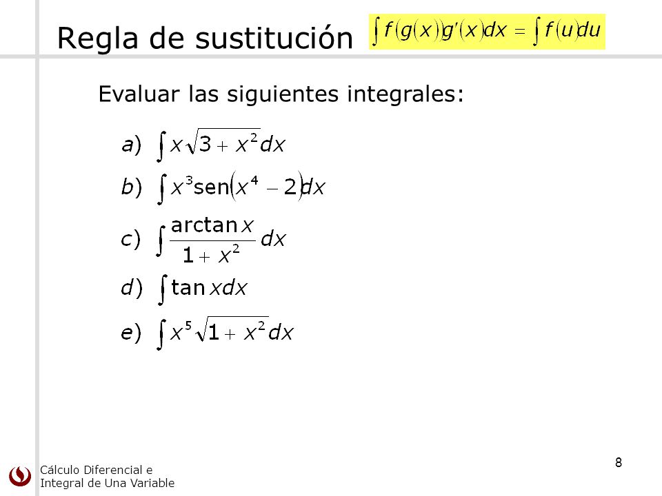 Regla de sustitución Evaluar las siguientes integrales: