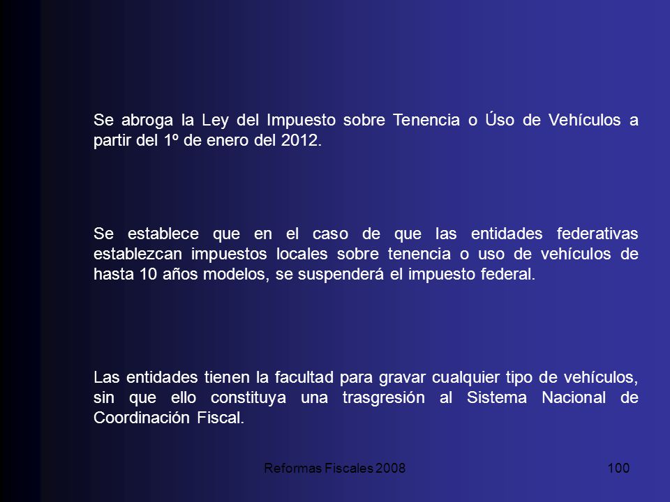 Se abroga la Ley del Impuesto sobre Tenencia o Úso de Vehículos a partir del 1º de enero del 2012.