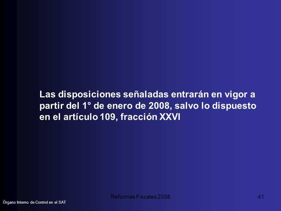 Las disposiciones señaladas entrarán en vigor a partir del 1° de enero de 2008, salvo lo dispuesto en el artículo 109, fracción XXVI
