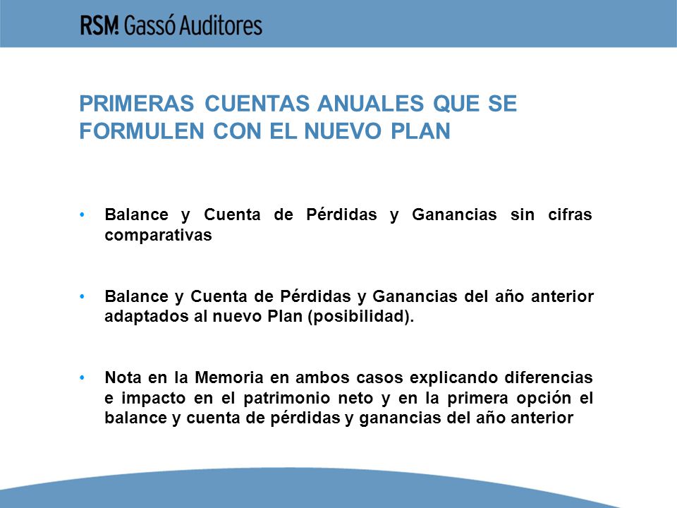 PRIMERAS CUENTAS ANUALES QUE SE FORMULEN CON EL NUEVO PLAN