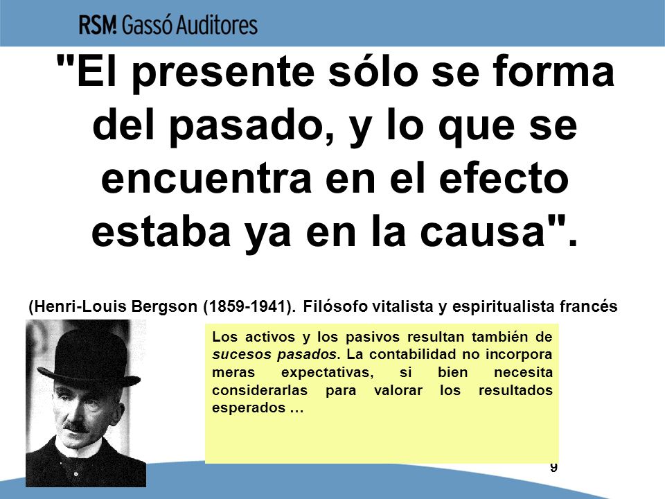 El presente sólo se forma del pasado, y lo que se encuentra en el efecto estaba ya en la causa .