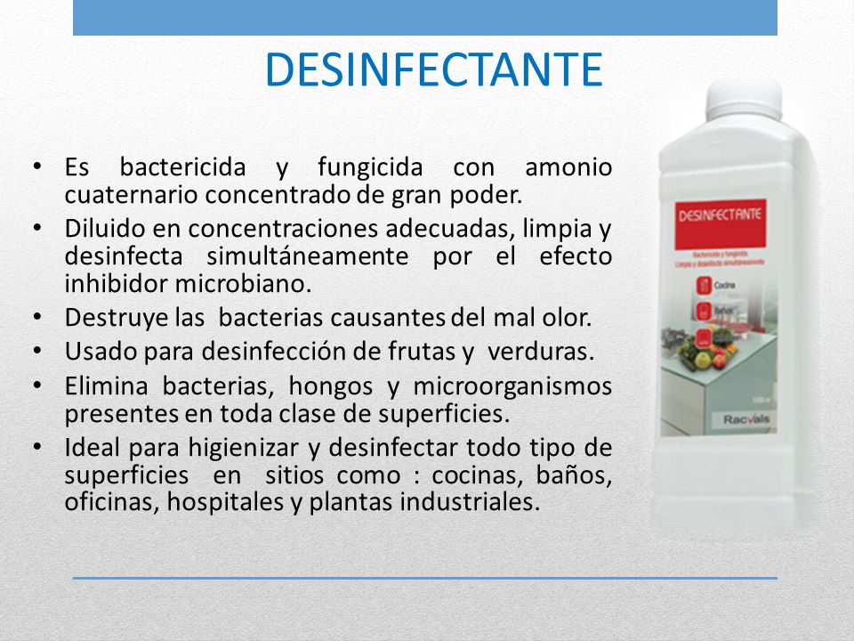 DESINFECTANTE Es bactericida y fungicida con amonio cuaternario concentrado de gran poder.