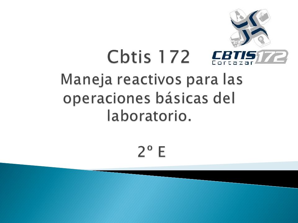 Cbtis 172 Maneja reactivos para las operaciones básicas del laboratorio. 2º E
