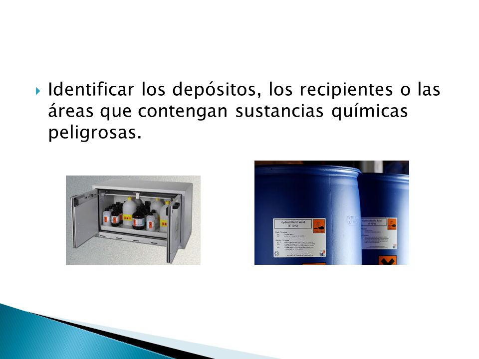 Identificar los depósitos, los recipientes o las áreas que contengan sustancias químicas peligrosas.