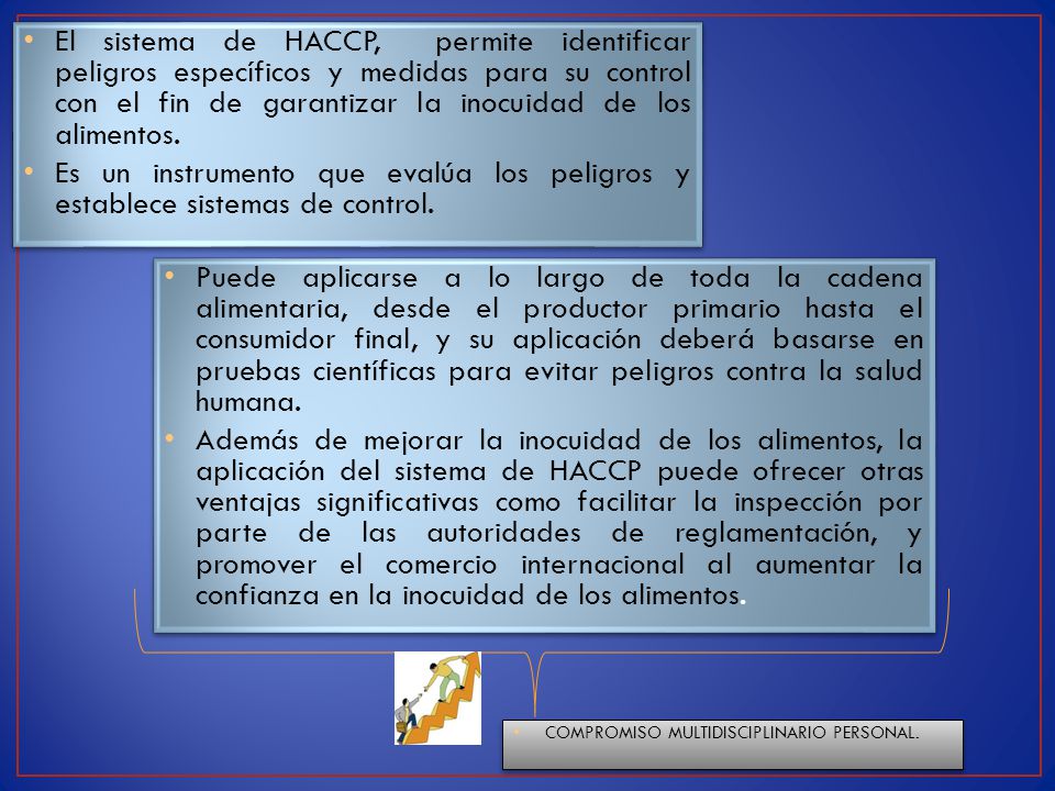 El sistema de HACCP, permite identificar peligros específicos y medidas para su control con el fin de garantizar la inocuidad de los alimentos.