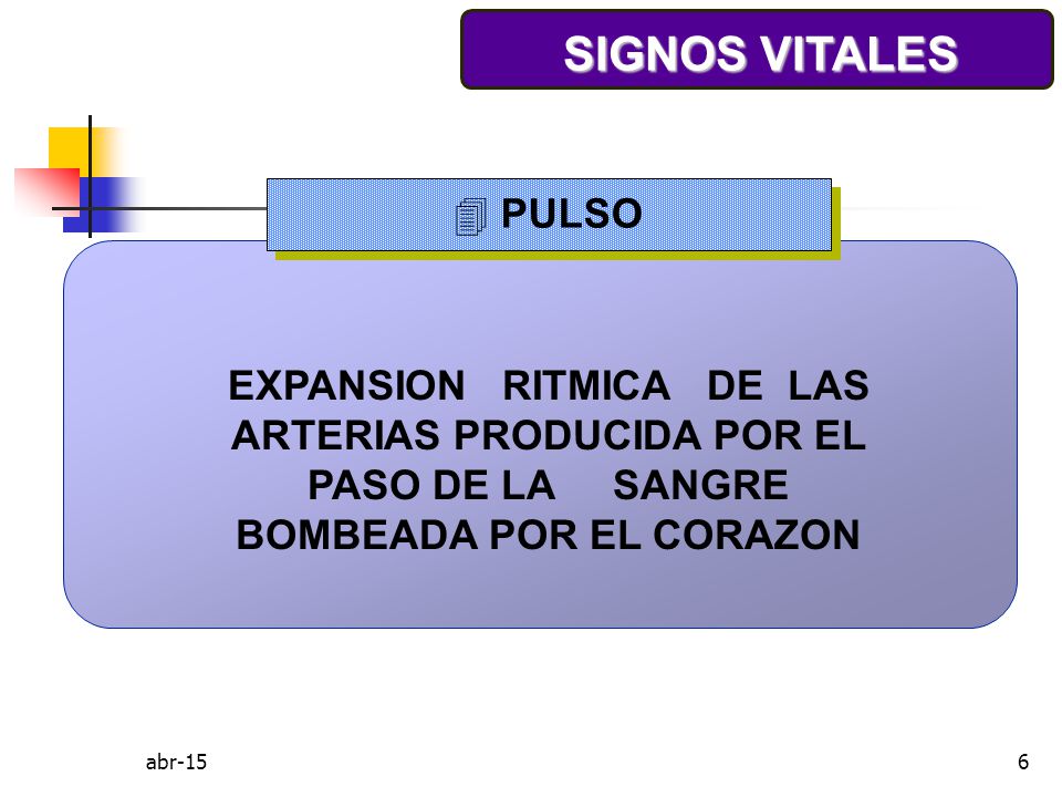 SIGNOS VITALES PULSO. EXPANSION RITMICA DE LAS ARTERIAS PRODUCIDA POR EL PASO DE LA SANGRE.
