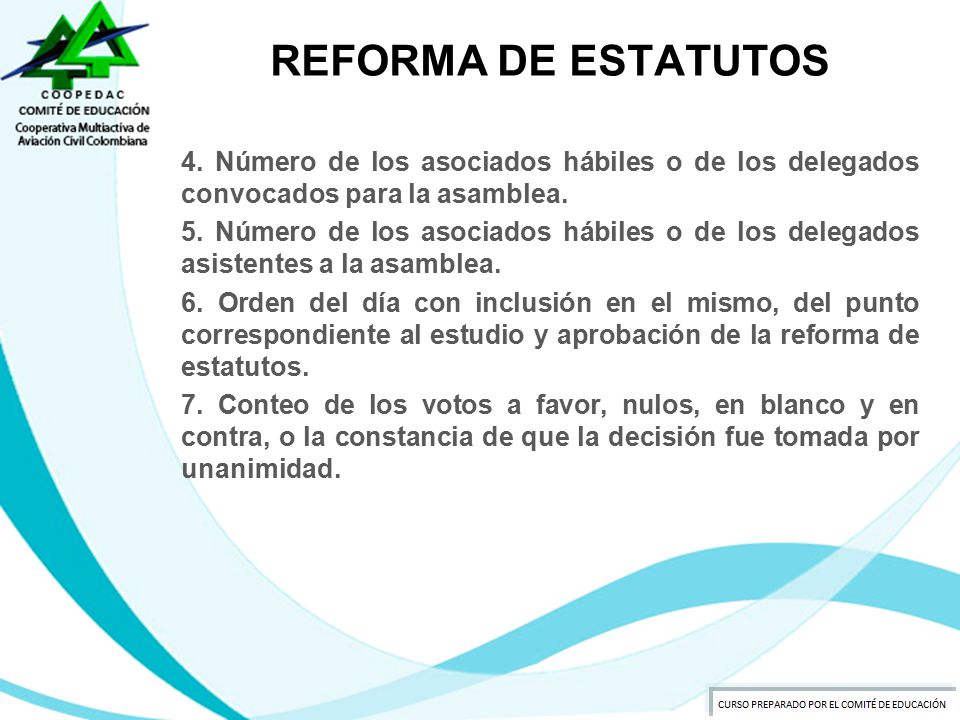 REFORMA DE ESTATUTOS 4. Número de los asociados hábiles o de los delegados convocados para la asamblea.