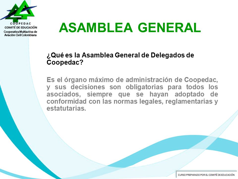 ASAMBLEA GENERAL ¿Qué es la Asamblea General de Delegados de Coopedac