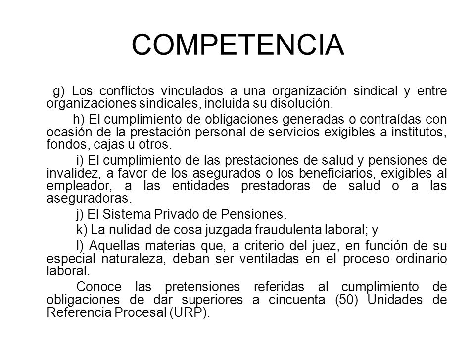 COMPETENCIA g) Los conflictos vinculados a una organización sindical y entre organizaciones sindicales, incluida su disolución.